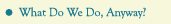 What Do We Do, Anyway?